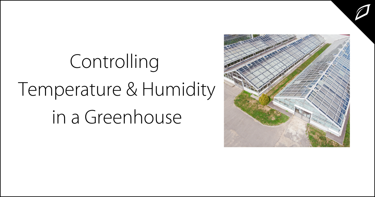 Controlling Temperature & Humidity in a Greenhouse Growlink